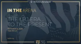 LBJ 50th Anniversary Forum, Oct. 5, 2020: The LBJ Era… to the Present 